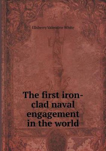 Cover image for The first iron-clad naval engagement in the world