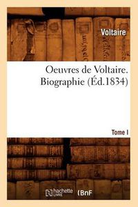 Cover image for Oeuvres de Voltaire. Tome I, Biographie (Ed.1834)