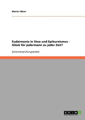 Cover image for Eudaimonia in Stoa Und Epikureismus. Gluck Fur Jedermann Zu Jeder Zeit?