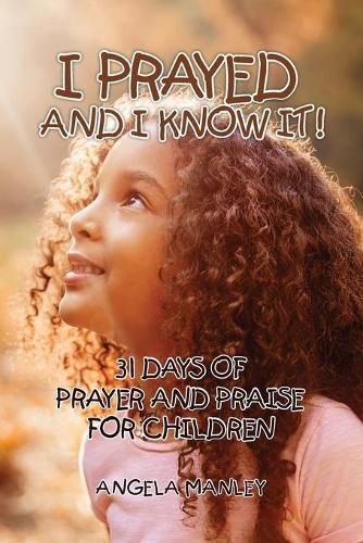 Cover image for I Prayed and I Know It!: 31 Days of Prayer and Praise for Children