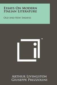 Cover image for Essays on Modern Italian Literature: Old and New Sheaves