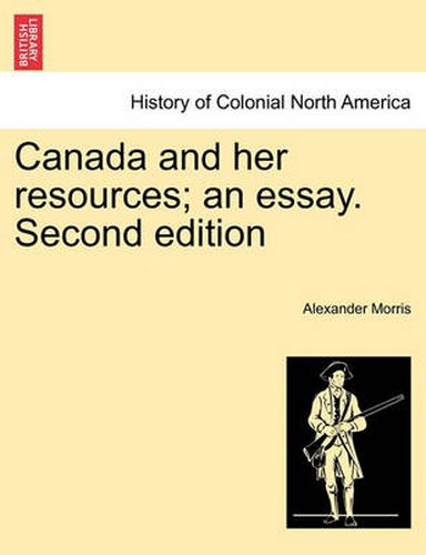 Cover image for Canada and Her Resources; An Essay. Second Edition