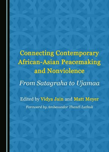 Cover image for Connecting Contemporary African-Asian Peacemaking and Nonviolence: From Satagraha to Ujamaa