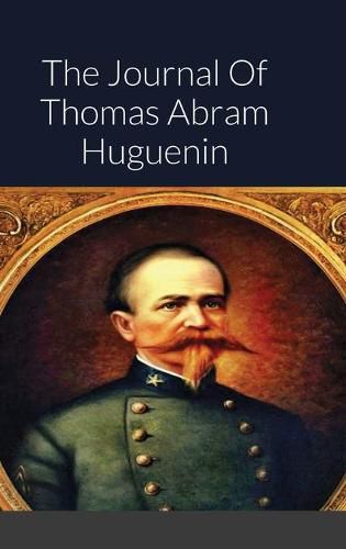Cover image for The Journal Of Thomas Abram Huguenin