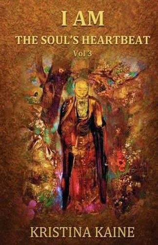 Cover image for I Am the Soul's Heartbeat Volume 3: Buddha's Eightfold Path in the Gospel of St John