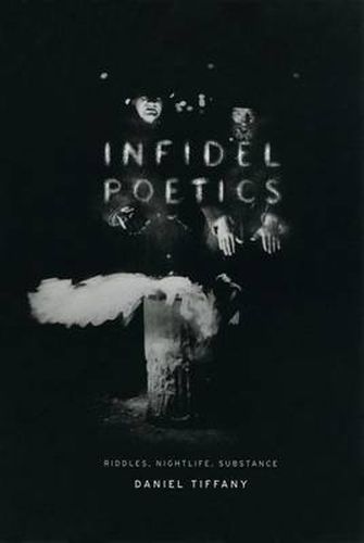 Cover image for Infidel Poetics: Riddles, Nightlife, Substance