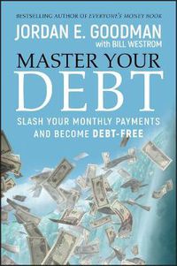 Cover image for Master Your Debt: Slash Your Monthly Payments and Become Debt Free