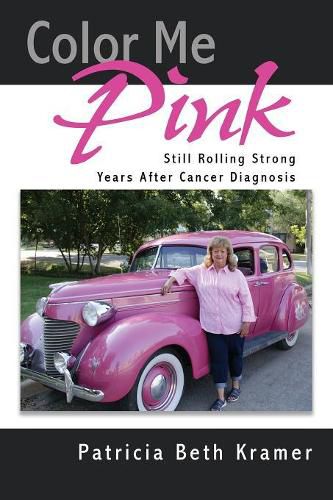 Cover image for Color Me Pink: Still Rolling Strong Years After Cancer Diagnosis