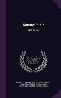 Cover image for Kansas Fuels: Coal, Oil, Gas