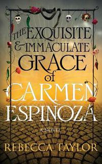 Cover image for The Exquisite and Immaculate Grace of Carmen Espinoza