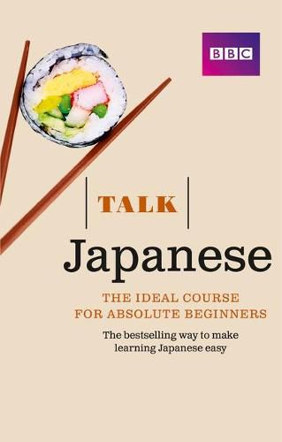Talk Japanese (Book/CD Pack): The ideal Japanese course for absolute beginners