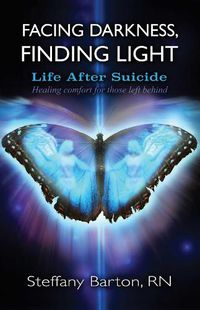 Cover image for Facing Darkness, Finding Light: Life after Suicide