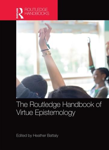 Cover image for The Routledge Handbook of Virtue Epistemology