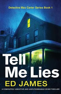 Cover image for Tell Me Lies: A completely addictive and unputdownable crime thriller