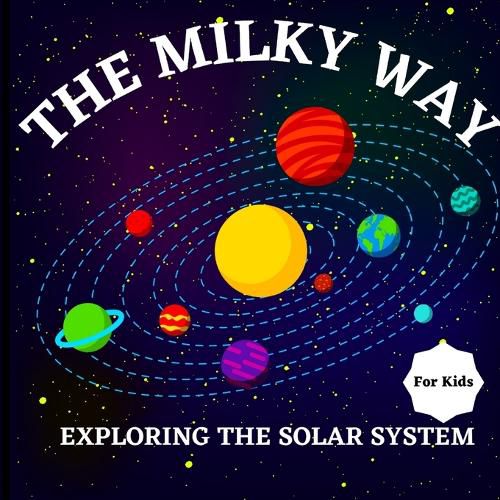 Cover image for The Milky Way Book for Kids (Exploring The Solar System)