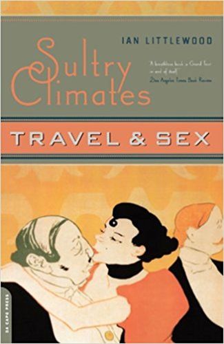 Cover image for Sultry Climates: Travel and Sex