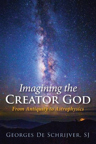 Imagining the Creator God: From Antiquity to Astrophysics