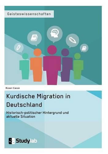 Cover image for Kurdische Migration in Deutschland. Historisch-politischer Hintergrund und aktuelle Situation
