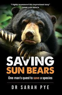 Cover image for Saving Sun Bears: One man's quest to save a species