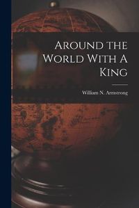 Cover image for Around the World With A King