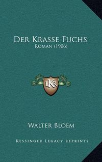 Cover image for Der Krasse Fuchs: Roman (1906)