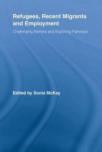 Cover image for Refugees, Recent Migrants and Employment: Challenging Barriers and Exploring Pathways