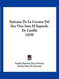 Cover image for Epitome de La Cronica del Rey Don Iuan El Segundo de Castilla (1678)