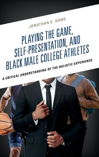 Cover image for Playing the Game, Self-Presentation, and Black Male College Athletes