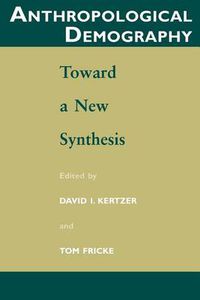 Cover image for Anthropological Demography: Toward a New Synthesis