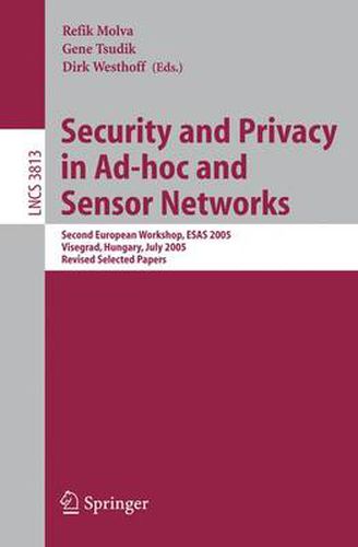 Cover image for Security and Privacy in Ad-hoc and Sensor Networks: Second European Workshop, ESAS 2005, Visegrad, Hungary, July 13-14, 2005. Revised Selected Papers