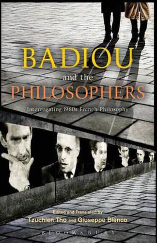 Cover image for Badiou and the Philosophers: Interrogating 1960s French Philosophy