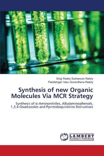 Cover image for Synthesis of new Organic Molecules Via MCR Strategy