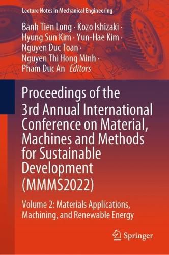 Cover image for Proceedings of the 3rd Annual International Conference on Material, Machines and Methods for Sustainable Development (MMMS2022)