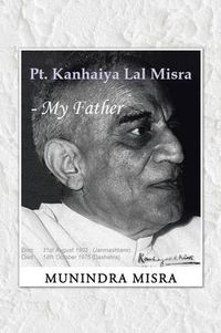 Cover image for PT. Kanhaiya Lal Misra - My Father