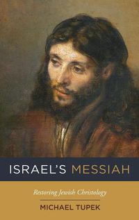 Cover image for Israel's Messiah: Restoring Jewish Christology