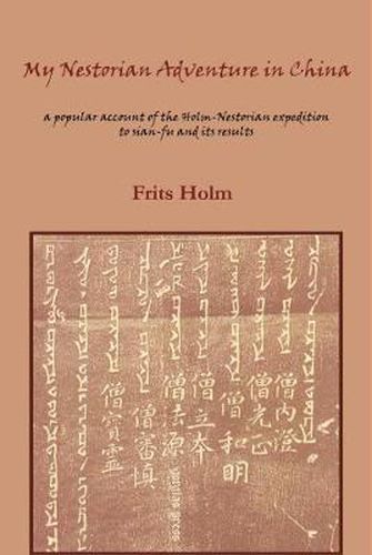 Cover image for My Nestorian Adventure in China: Account of the Holm-Nestorian Expedition