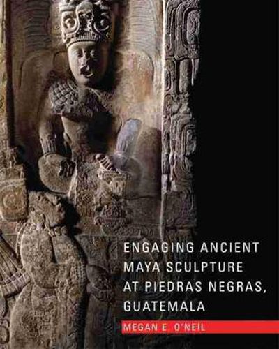 Cover image for Engaging Ancient Maya Sculpture at Piedras Negras, Guatemala