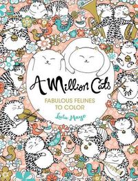 Cover image for A Million Cats: Fabulous Felines to Color Volume 1