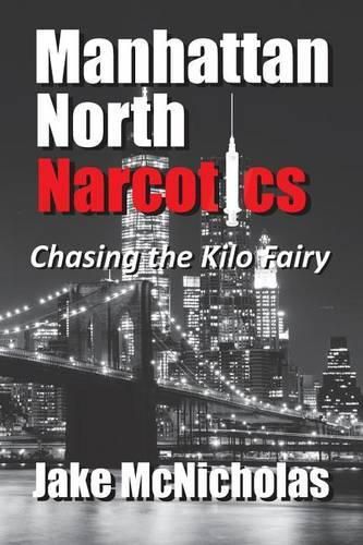 Cover image for Manhattan North Narcotics: Chasing the Kilo Fairy