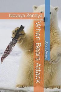 Cover image for When Bears Attack: Novaya Zemlya
