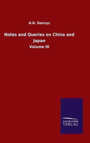 Cover image for Notes and Queries on China and Japan: Volume III