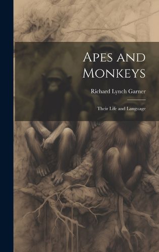 Cover image for Apes and Monkeys; Their Life and Language