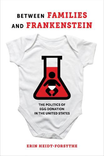 Cover image for Between Families and Frankenstein: The Politics of Egg Donation in the United States