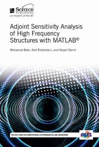 Cover image for Adjoint Sensitivity Analysis of High Frequency Structures with MATLAB (R)