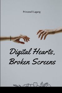 Cover image for Digital Hearts, Broken Screens