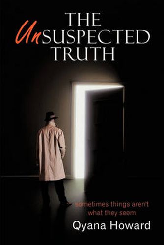 Cover image for The Unsuspected Truth: Sometimes Things Aren't What They Seem
