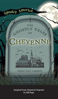 Cover image for Ghostly Tales of Cheyenne