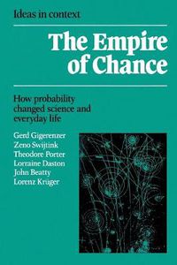 Cover image for The Empire of Chance: How Probability Changed Science and Everyday Life