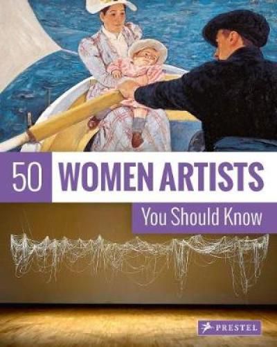 Cover image for 50 Women Artists You Should Know