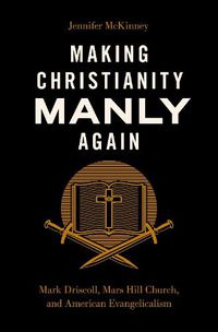 Cover image for Making Christianity Manly Again